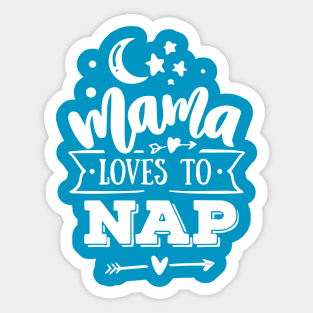 Mama Loves to Nap Gift for mothers Sticker